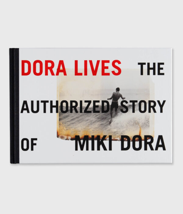 Dora Lives: The Authorized Story of Miki Dora